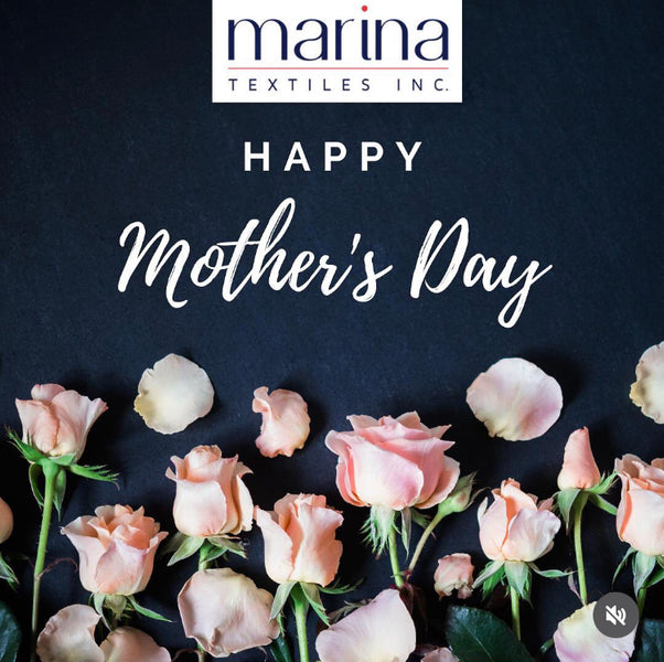 CELEBRATE MOTHERS DAY WITH MARINA TEXTILES